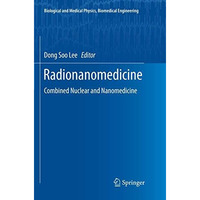 Radionanomedicine: Combined Nuclear and Nanomedicine [Paperback]