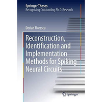 Reconstruction, Identification and Implementation Methods for Spiking Neural Cir [Hardcover]