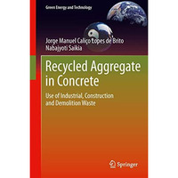 Recycled Aggregate in Concrete: Use of Industrial, Construction and Demolition W [Hardcover]