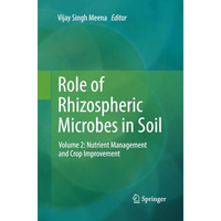 Role of Rhizospheric Microbes in Soil: Volume 2: Nutrient Management and Crop Im [Paperback]