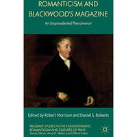Romanticism and Blackwood's Magazine: 'An Unprecedented Phenomenon' [Hardcover]