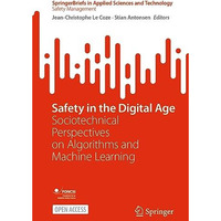 Safety in the Digital Age: Sociotechnical Perspectives on Algorithms and Machine [Paperback]