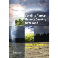 Satellite Aerosol Remote Sensing Over Land [Hardcover]
