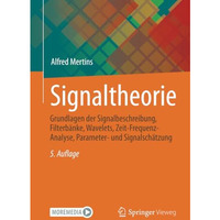 Signaltheorie: Grundlagen der Signalbeschreibung, Filterb?nke, Wavelets, Zeit-Fr [Paperback]