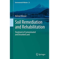 Soil Remediation and Rehabilitation: Treatment of Contaminated and Disturbed Lan [Paperback]