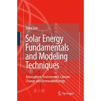 Solar Energy Fundamentals and Modeling Techniques: Atmosphere, Environment, Clim [Paperback]