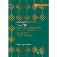 Sonic Skills: Listening for Knowledge in Science, Medicine and Engineering (1920 [Paperback]