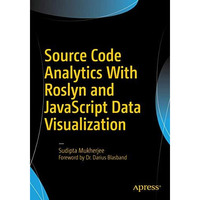 Source Code Analytics With Roslyn and JavaScript Data Visualization [Paperback]