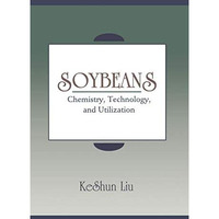 Soybeans: Chemistry, Technology, and Utilization [Paperback]