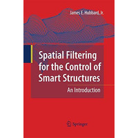 Spatial Filtering for the Control of Smart Structures: An Introduction [Paperback]