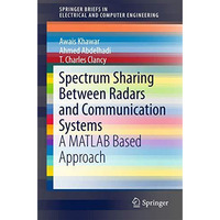 Spectrum Sharing Between Radars and Communication Systems: A MATLAB Based Approa [Paperback]