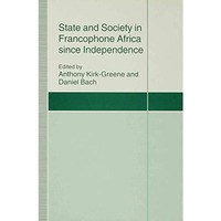 State and Society in Francophone Africa since Independence [Hardcover]