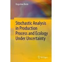 Stochastic Analysis in Production Process and Ecology Under Uncertainty [Paperback]
