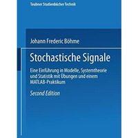 Stochastische Signale: Eine Einf?hrung in Modelle, Systemtheorie und Statistik m [Paperback]