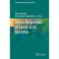 Stress Responses of Lactic Acid Bacteria [Hardcover]