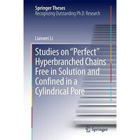 Studies on  Perfect  Hyperbranched Chains Free in Solution and Confined in a Cyl [Hardcover]