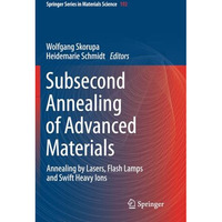 Subsecond Annealing of Advanced Materials: Annealing by Lasers, Flash Lamps and  [Paperback]