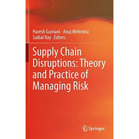 Supply Chain Disruptions: Theory and Practice of Managing Risk [Paperback]