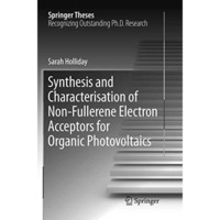 Synthesis and Characterisation of Non-Fullerene Electron Acceptors for Organic P [Paperback]