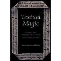 Textual Magic: Charms and Written Amulets in Medieval England [Hardcover]