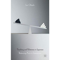 Thanking and Politeness in Japanese: Balancing Acts in Interaction [Hardcover]