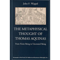 The Metaphysical Thought Of Thomas Aquinas: From Finite Being To Uncreated Being [Paperback]