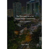 The Rise and Fall of an Urban Sexual Community: Malate (Dis)placed [Hardcover]