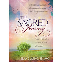 The Sacred Journey: God's Relentless Pursuit Of Our Affection (passion Translati [Paperback]
