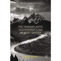 The Transatlantic Eco-Romanticism of Gary Snyder [Hardcover]