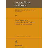 Time Dependent Hartree-Fock and Beyond: Proceedings of the International Symposi [Paperback]