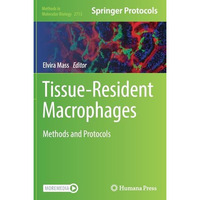 Tissue-Resident Macrophages: Methods and Protocols [Hardcover]
