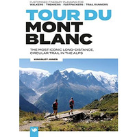 Tour du Mont Blanc: The most iconic long-distance, circular trail in the Alps wi [Paperback]