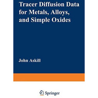 Tracer Diffusion Data for Metals, Alloys, and Simple Oxides [Paperback]