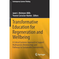 Transformative Education for Regeneration and Wellbeing: A Critical Systemic App [Paperback]