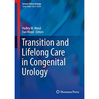 Transition and Lifelong Care in Congenital Urology [Hardcover]