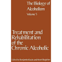 Treatment and Rehabilitation of the Chronic Alcoholic [Paperback]