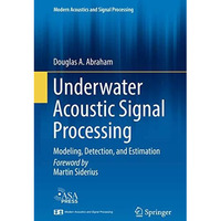 Underwater Acoustic Signal Processing: Modeling, Detection, and Estimation [Hardcover]