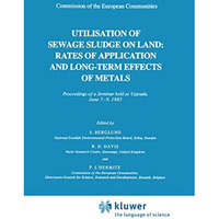 Utilization of Sewage Sludge on Land: Rates of Application and Long-Term Effects [Hardcover]