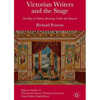 Victorian Writers and the Stage: The Plays of Dickens, Browning, Collins and Ten [Hardcover]