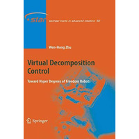 Virtual Decomposition Control: Toward Hyper Degrees of Freedom Robots [Hardcover]