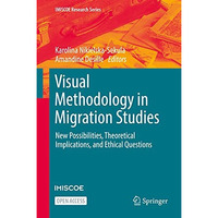 Visual Methodology in Migration Studies: New Possibilities, Theoretical Implicat [Hardcover]