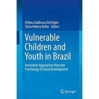 Vulnerable Children and Youth in Brazil: Innovative Approaches from the Psycholo [Hardcover]