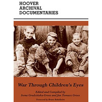 War Through Children's Eyes: The Soviet Occupation of Poland and the Deporta [Paperback]