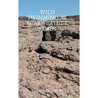 Wild Swimming at Scarweather Sands [Paperback]