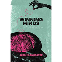 Winning Minds: Secrets From the Language of Leadership [Paperback]
