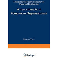Wissenstransfer in komplexen Organisationen: Effizienz durch Wiederverwendung vo [Paperback]
