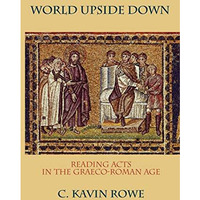 World Upside Down: Reading Acts in the Graeco-Roman Age [Paperback]