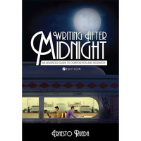 Writing After Midnight: An Advanced Guide To Composition And Research [Paperback]