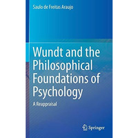 Wundt and the Philosophical Foundations of Psychology: A Reappraisal [Hardcover]
