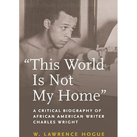 "This World Is Not My Home": A Critical Biography of African American  [Paperback]